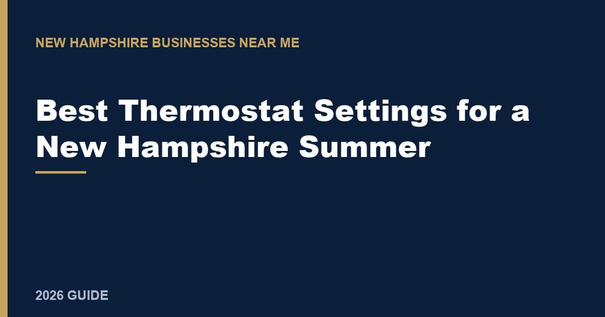 Best Thermostat Settings for a New Hampshire Summer