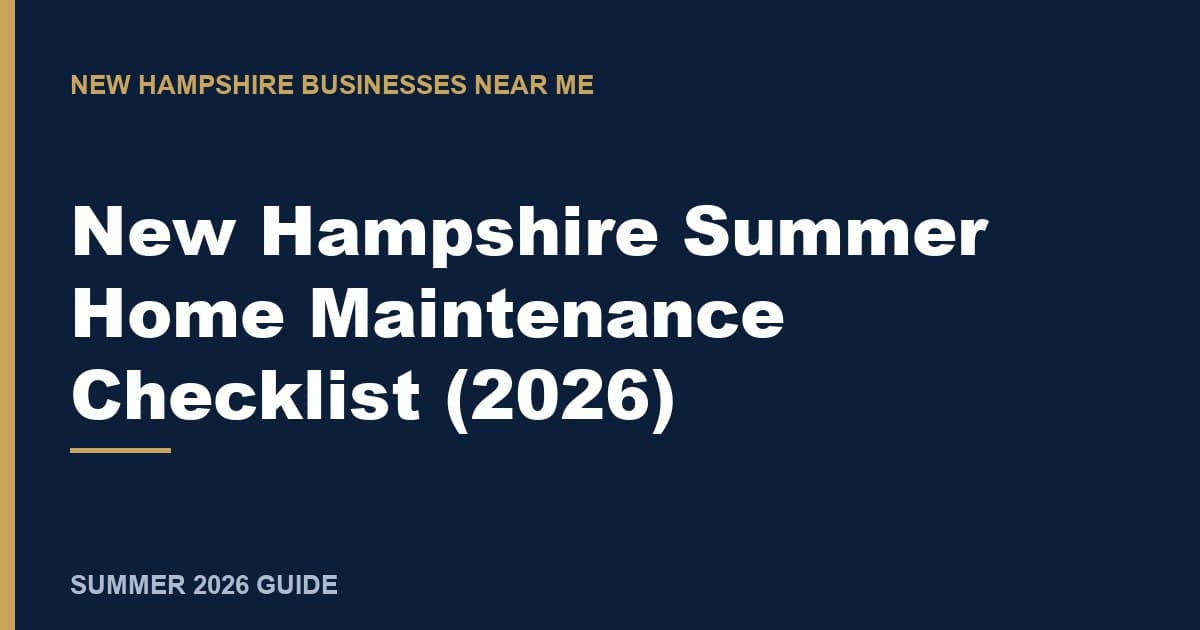New Hampshire Summer Home Maintenance Checklist (2026)