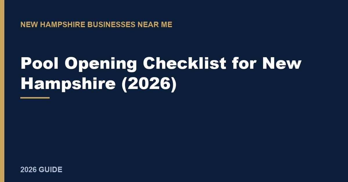 Pool Opening Checklist for New Hampshire (2026)