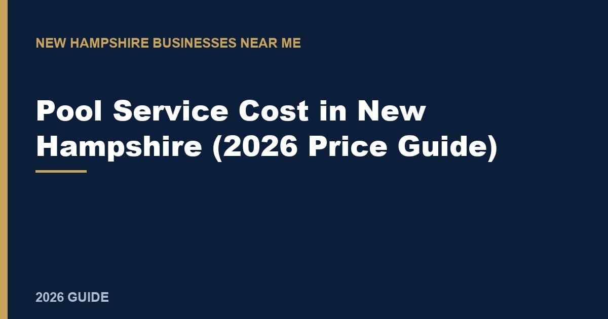 Pool Service Cost in New Hampshire (2026 Price Guide)