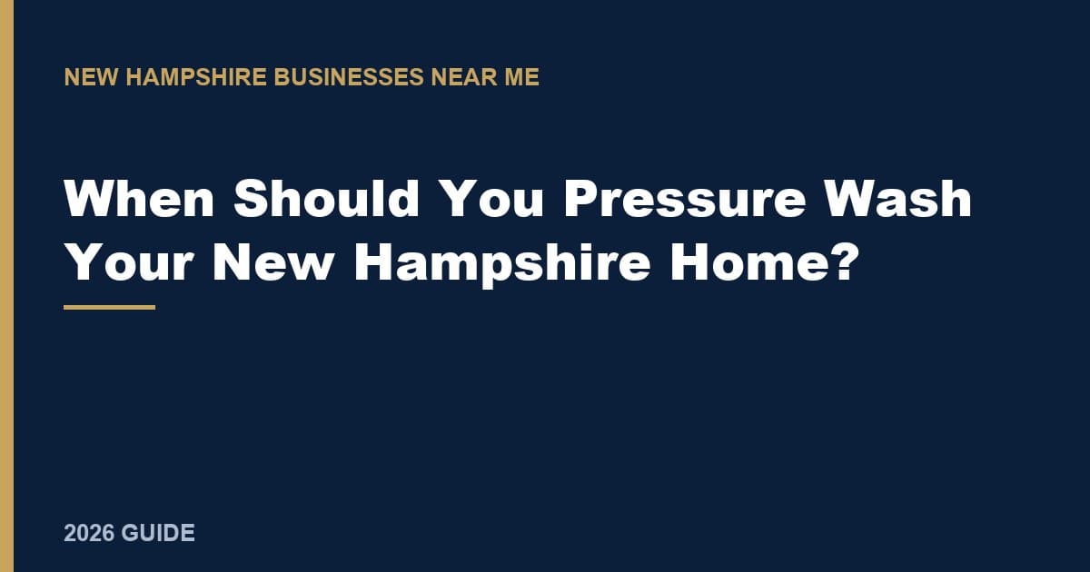 When Should You Pressure Wash Your New Hampshire Home?