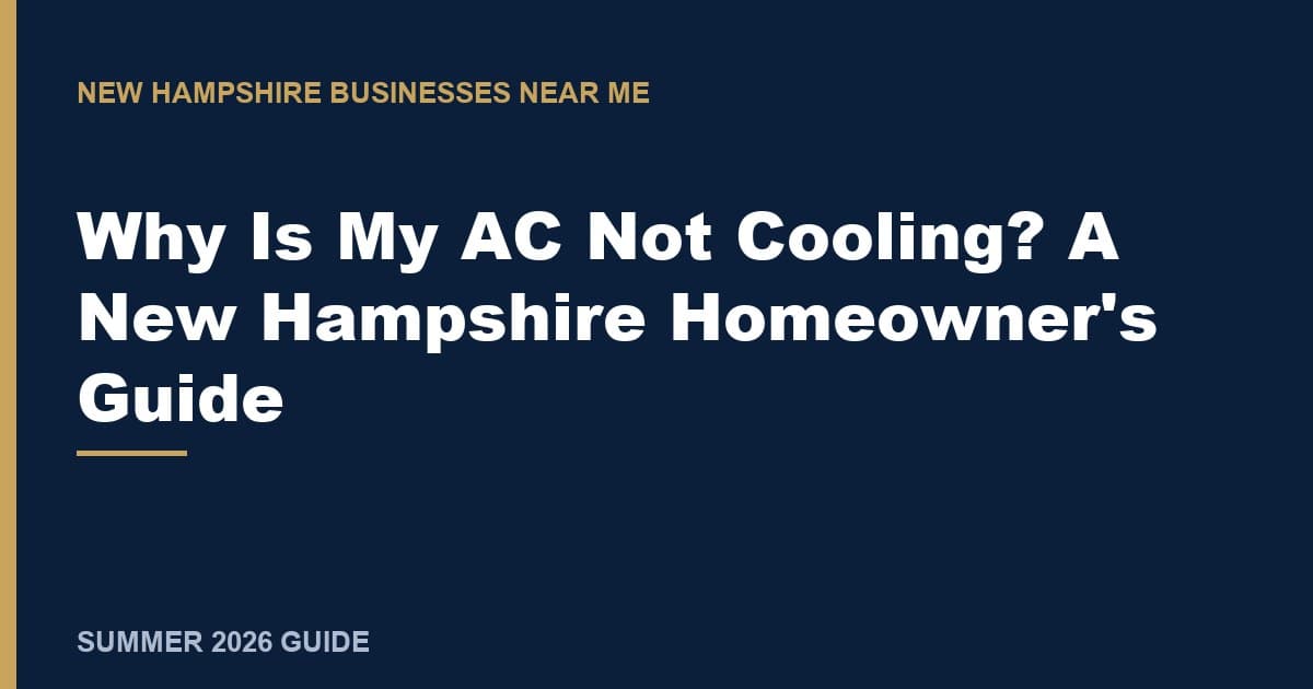 Why Is My AC Not Cooling? A New Hampshire Homeowner's Guide